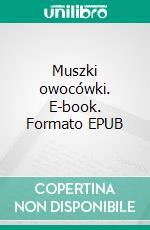 Muszki owocówki. E-book. Formato EPUB ebook