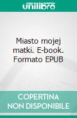 Miasto mojej matki. E-book. Formato EPUB ebook