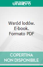 Wsród lodów. E-book. Formato PDF ebook