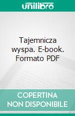 Tajemnicza wyspa. E-book. Formato EPUB ebook di Juliusz Verne