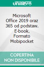 Microsoft Office 2019 oraz 365 od podstaw. E-book. Formato EPUB ebook