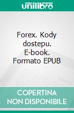 Forex. Kody dostepu. E-book. Formato PDF ebook