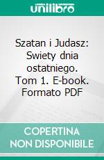 Szatan i Judasz: Swiety dnia ostatniego. Tom 1. E-book. Formato Mobipocket ebook