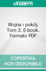 Wojna i pokój. Tom 3. E-book. Formato PDF ebook