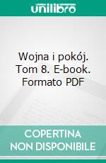 Wojna i pokój. Tom 8. E-book. Formato PDF ebook