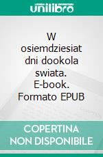 W osiemdziesiat dni dookola swiata. E-book. Formato Mobipocket ebook di Juliusz Verne