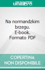 Na normandzkim brzegu. E-book. Formato Mobipocket ebook