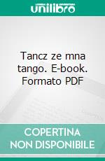 Tancz ze mna tango. E-book. Formato PDF ebook