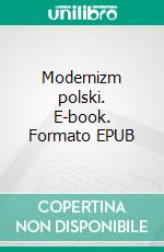 Modernizm polski. E-book. Formato EPUB ebook di Kazimierz Wyka