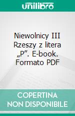 Niewolnicy III Rzeszy z litera „P”. E-book. Formato PDF ebook