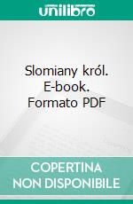 Slomiany król. E-book. Formato EPUB ebook di Józef Ignacy Kraszewski