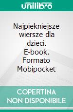 Najpiekniejsze wiersze dla dzieci. E-book. Formato EPUB ebook