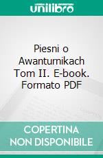 Piesni o Awanturnikach Tom II. E-book. Formato PDF ebook