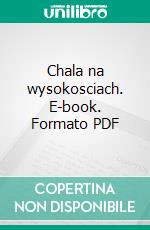 Chala na wysokosciach. E-book. Formato PDF ebook