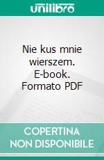 Nie kus mnie wierszem. E-book. Formato PDF ebook