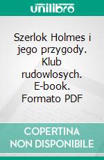 Szerlok Holmes i jego przygody. Klub rudowlosych. E-book. Formato PDF ebook