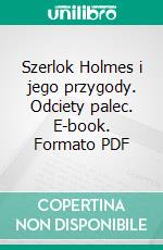 Szerlok Holmes i jego przygody. Odciety palec. E-book. Formato PDF ebook di Arthur Conan Doyle