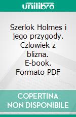 Szerlok Holmes i jego przygody. Czlowiek z blizna. E-book. Formato PDF ebook