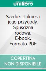 Szerlok Holmes i jego przygody. Spuscizna rodowa. E-book. Formato PDF ebook