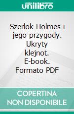 Szerlok Holmes i jego przygody. Ukryty klejnot. E-book. Formato PDF ebook di Arthur Conan Doyle