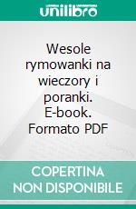 Wesole rymowanki na wieczory i poranki. E-book. Formato PDF ebook