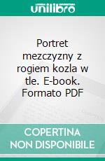 Portret mezczyzny z rogiem kozla w tle. E-book. Formato PDF ebook