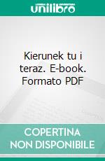 Kierunek tu i teraz. E-book. Formato PDF ebook