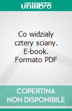 Co widzialy cztery sciany. E-book. Formato PDF ebook di Pati Maczynska