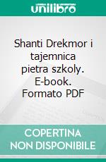 Shanti Drekmor i tajemnica pietra szkoly. E-book. Formato PDF ebook