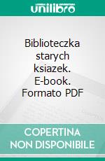 Biblioteczka starych ksiazek. E-book. Formato PDF ebook