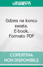 Gdzies na koncu swiata. E-book. Formato PDF ebook