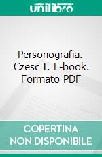 Personografia. Czesc I. E-book. Formato PDF ebook di Tomasz Pawel Szewczyk