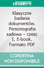 Klasyczne badania dokumentów. Personografia sadowa – czesc I. E-book. Formato PDF ebook di Tomasz Pawel Szewczyk