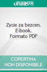 Zycie za bezcen. E-book. Formato PDF ebook di Wojciech Lecki