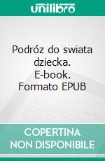 Podróz do swiata dziecka. E-book. Formato EPUB ebook