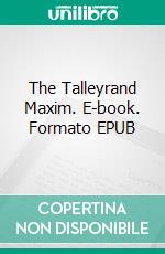 The Talleyrand Maxim. E-book. Formato EPUB ebook