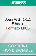 Joan VIII, 1-12. E-book. Formato EPUB ebook