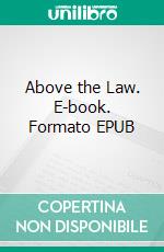 Above the Law. E-book. Formato EPUB ebook di Max Brand