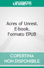 Acres of Unrest. E-book. Formato EPUB ebook di Max Brand