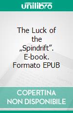 The Luck of the „Spindrift”. E-book. Formato EPUB ebook di Max Brand