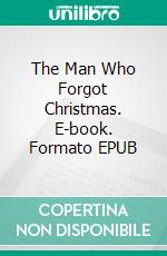 The Man Who Forgot Christmas. E-book. Formato EPUB ebook di Max Brand