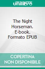 The Night Horseman. E-book. Formato EPUB ebook di Max Brand