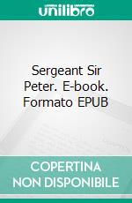 Sergeant Sir Peter. E-book. Formato EPUB ebook