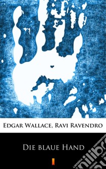 Die blaue Hand. E-book. Formato EPUB ebook di Edgar Wallace