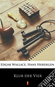 Klub der Vier. E-book. Formato EPUB ebook di Edgar Wallace