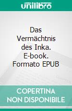 Das Vermächtnis des Inka. E-book. Formato EPUB ebook