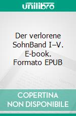 Der verlorene SohnBand I–V. E-book. Formato EPUB ebook