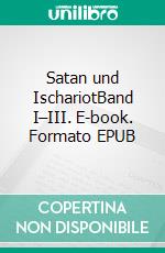 Satan und IschariotBand I–III. E-book. Formato EPUB ebook