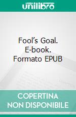 Fool’s Goal. E-book. Formato EPUB ebook di B.m. Bower