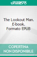 The Lookout Man. E-book. Formato EPUB ebook di B.m. Bower